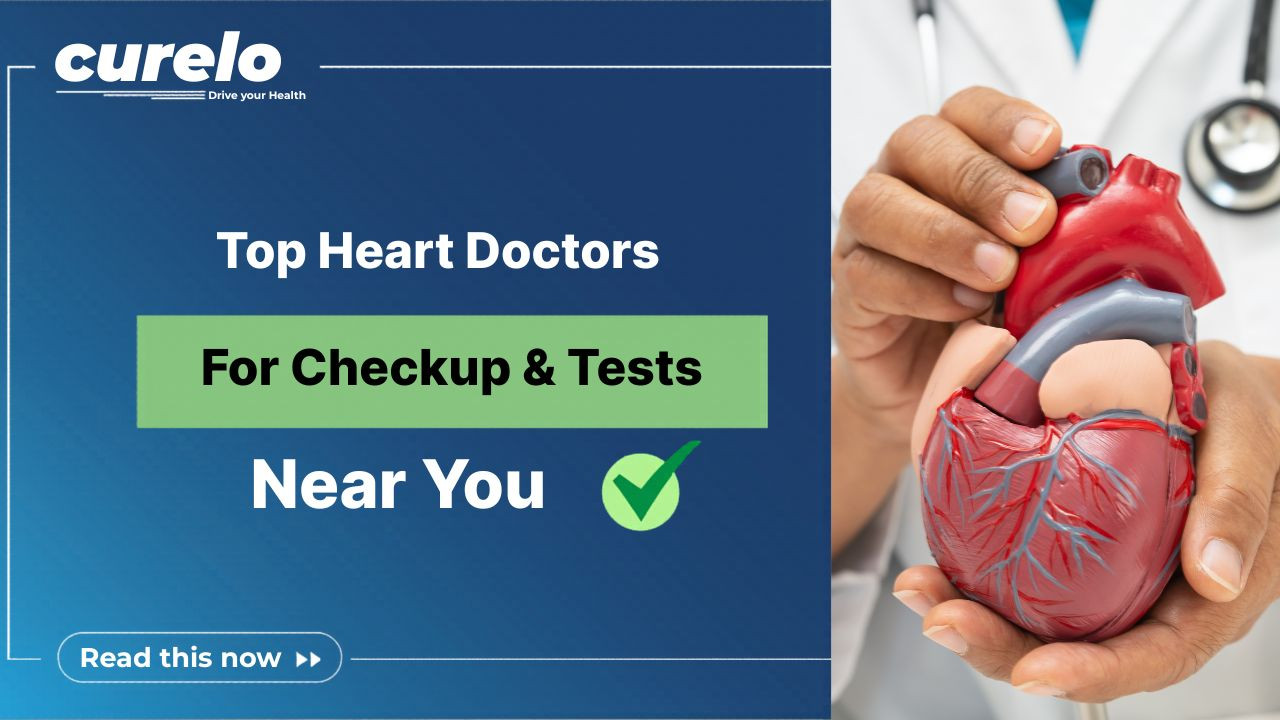 Top heart specialists and cardiologists for heart checkups and diagnostic tests by Curelo.
