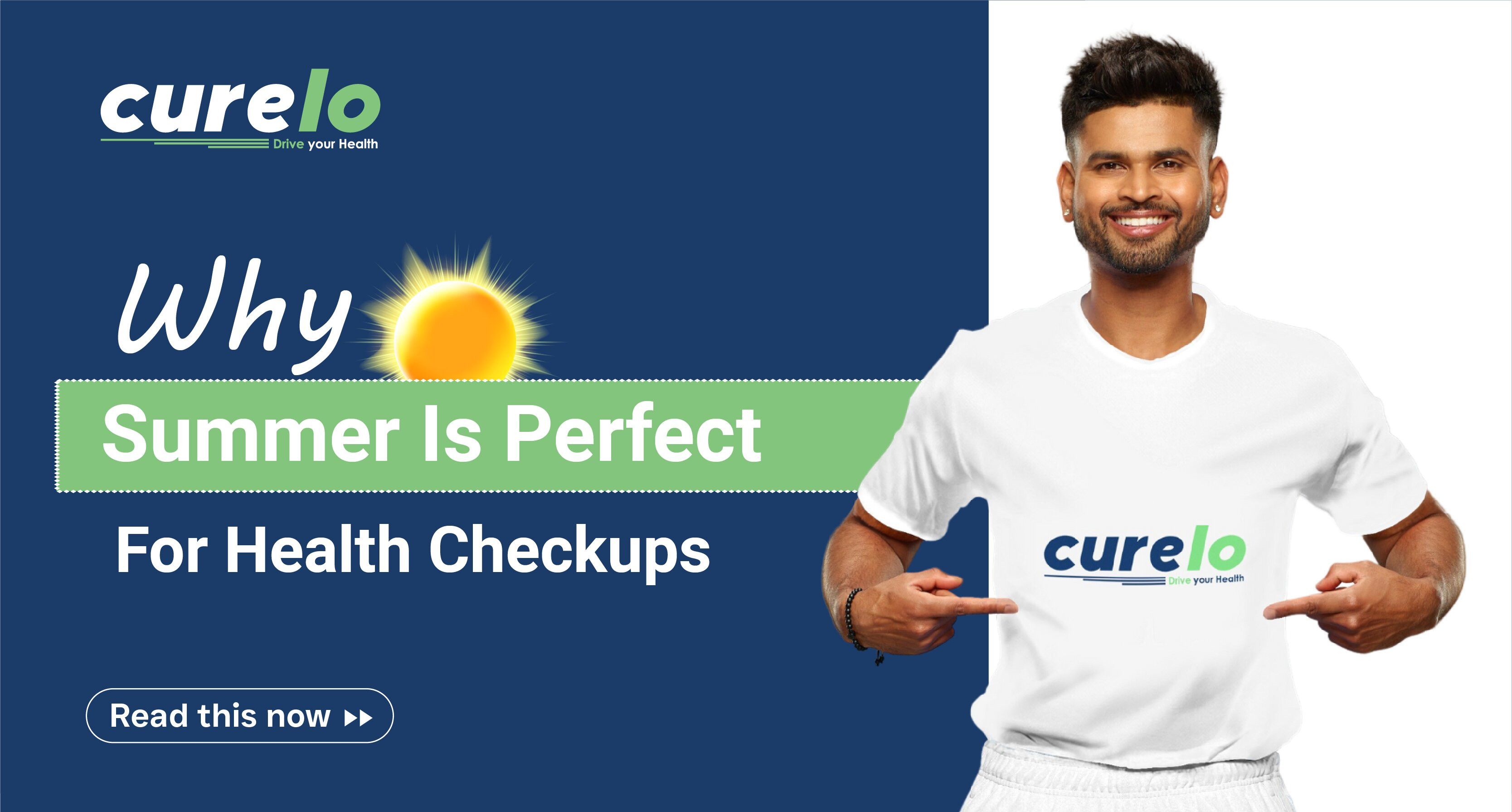 Shreyas Iyer pointing to a Curelo t-shirt next to the text "Why Summer Is Perfect For Health Checkups.